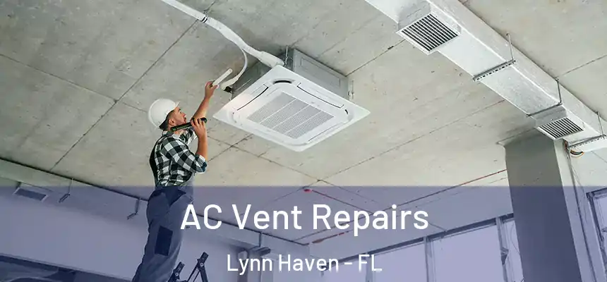  AC Vent Repairs Lynn Haven - FL
