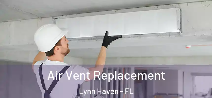  Air Vent Replacement Lynn Haven - FL