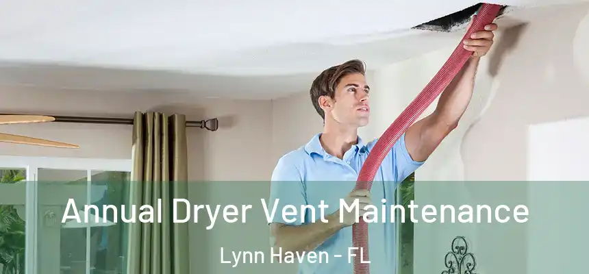  Annual Dryer Vent Maintenance Lynn Haven - FL