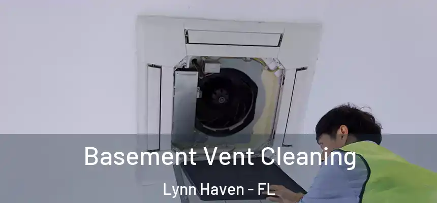 Basement Vent Cleaning Lynn Haven - FL