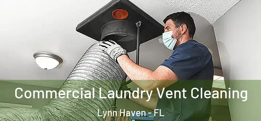  Commercial Laundry Vent Cleaning Lynn Haven - FL