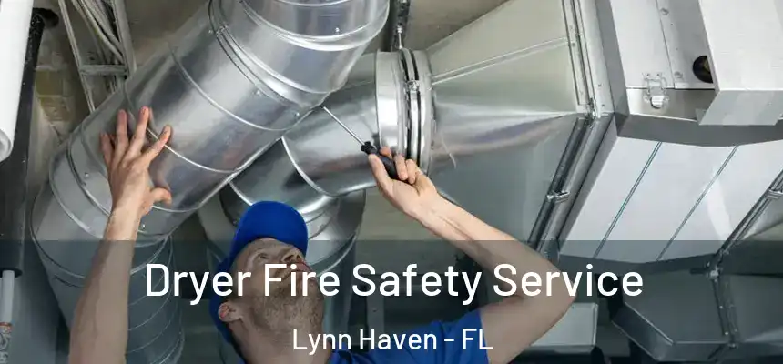  Dryer Fire Safety Service Lynn Haven - FL