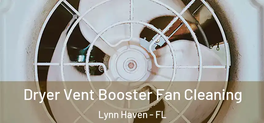  Dryer Vent Booster Fan Cleaning Lynn Haven - FL