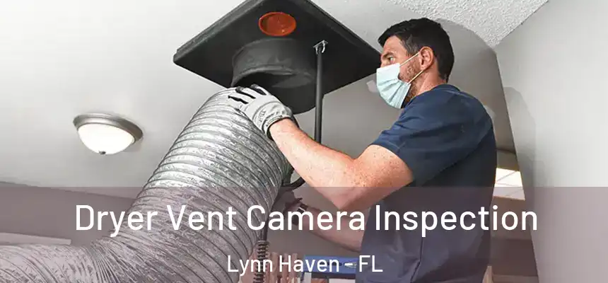  Dryer Vent Camera Inspection Lynn Haven - FL