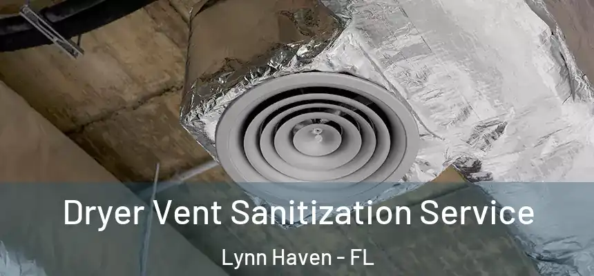  Dryer Vent Sanitization Service Lynn Haven - FL