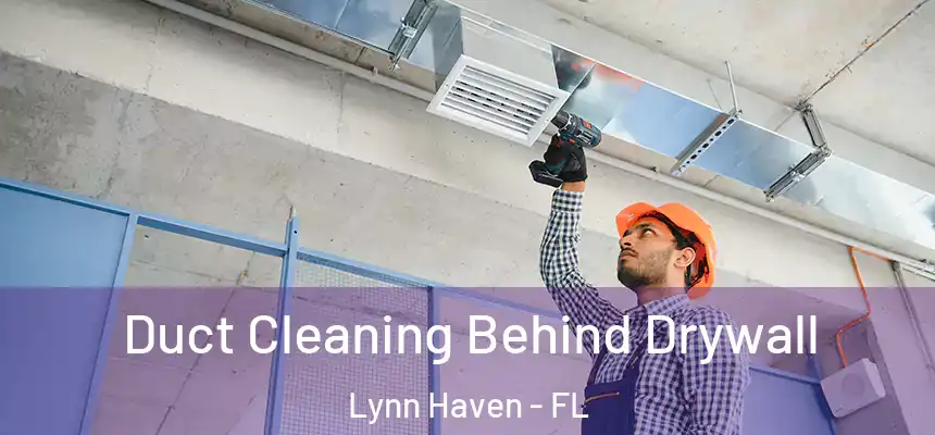  Duct Cleaning Behind Drywall Lynn Haven - FL
