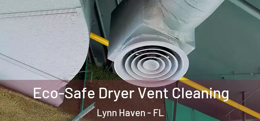  Eco-Safe Dryer Vent Cleaning Lynn Haven - FL