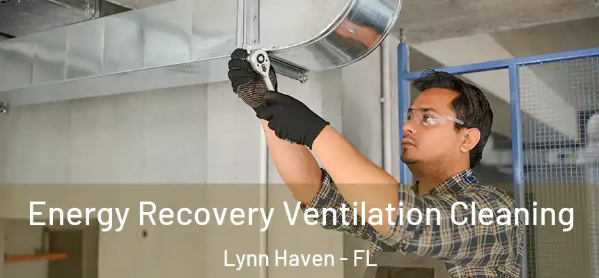  Energy Recovery Ventilation Cleaning Lynn Haven - FL