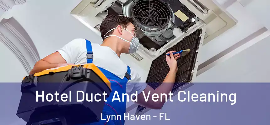  Hotel Duct And Vent Cleaning Lynn Haven - FL