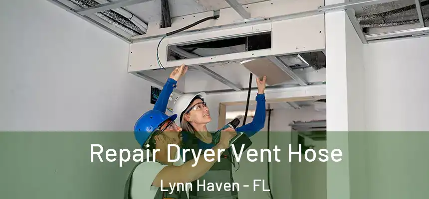  Repair Dryer Vent Hose Lynn Haven - FL