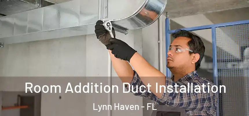  Room Addition Duct Installation Lynn Haven - FL