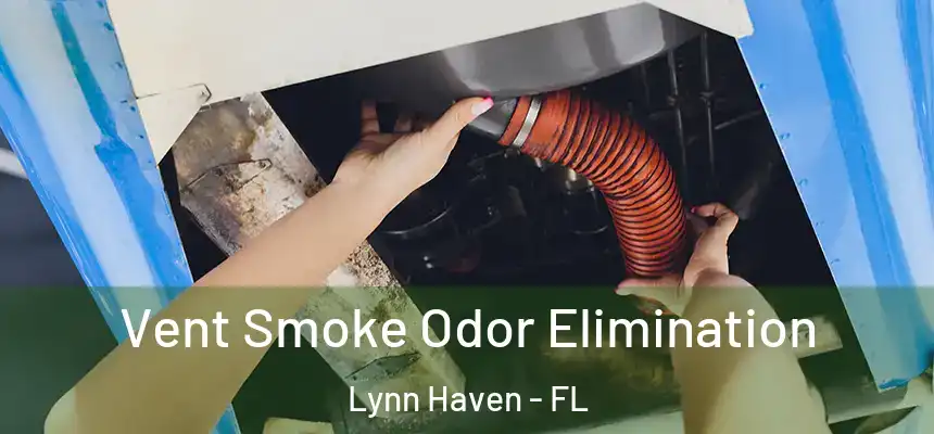  Vent Smoke Odor Elimination Lynn Haven - FL