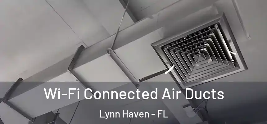  Wi-Fi Connected Air Ducts Lynn Haven - FL